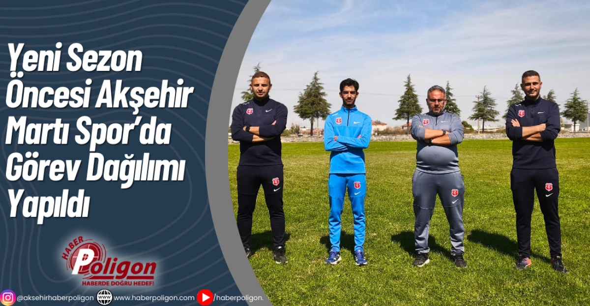 Yeni Sezon Öncesi Akşehir Martı Spor’da Görev Dağılımı Yapıldı