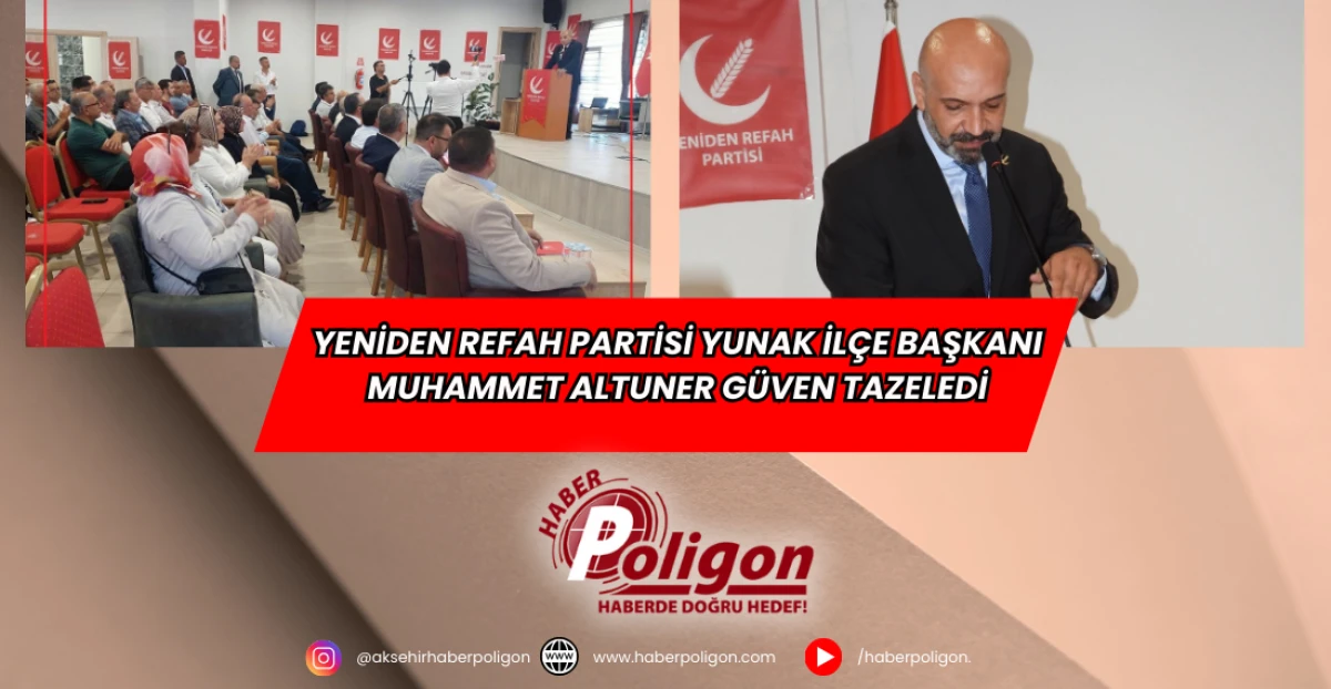 Yeniden Refah Partisi Yunak İlçe Başkanı Muhammed Altuner Güven Tazeledi