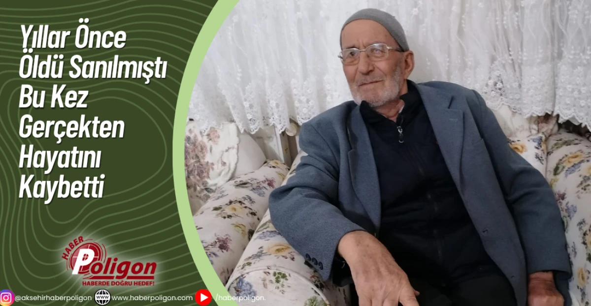 Yıllar Önce Öldü Sanılmıştı Bu Kez Gerçekten Hayatını Kaybetti