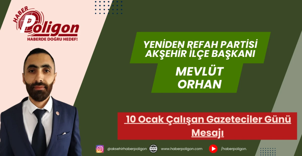 YRP Akşehir İl&ccedil;e Başkanı Orhan'dan 10 Ocak &Ccedil;alışan Gazeteciler G&uuml;n&uuml; Mesajı