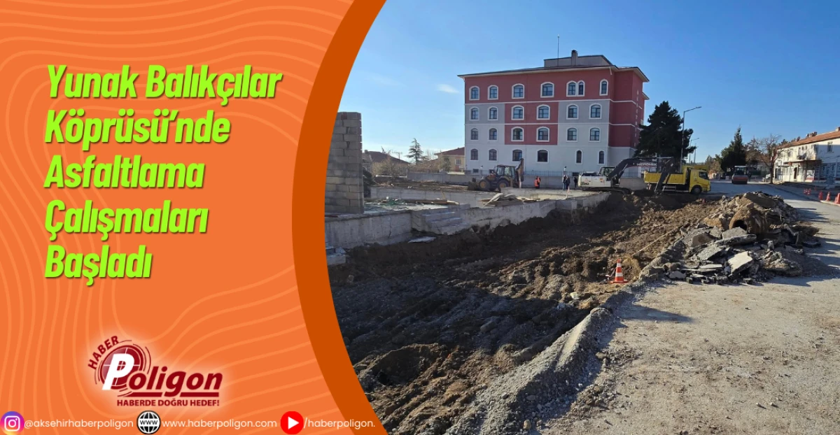 Yunak Balıkçılar Köprüsü’nde Asfaltlama Çalışmaları Başladı