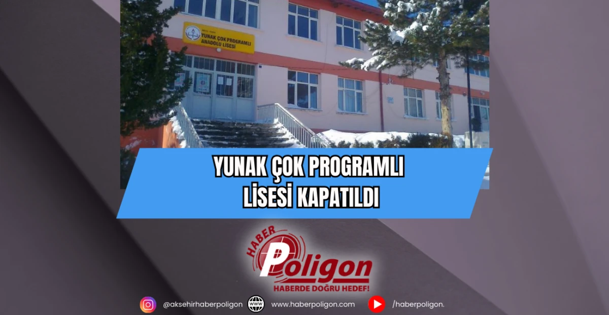 Yunak Çok Programlı Lisesi Kapatıldı