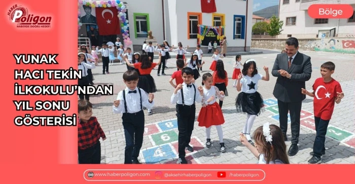 YUNAK HACI TEKİN İLKOKULUNDAN YIL SONU G&Ouml;STERİSİ