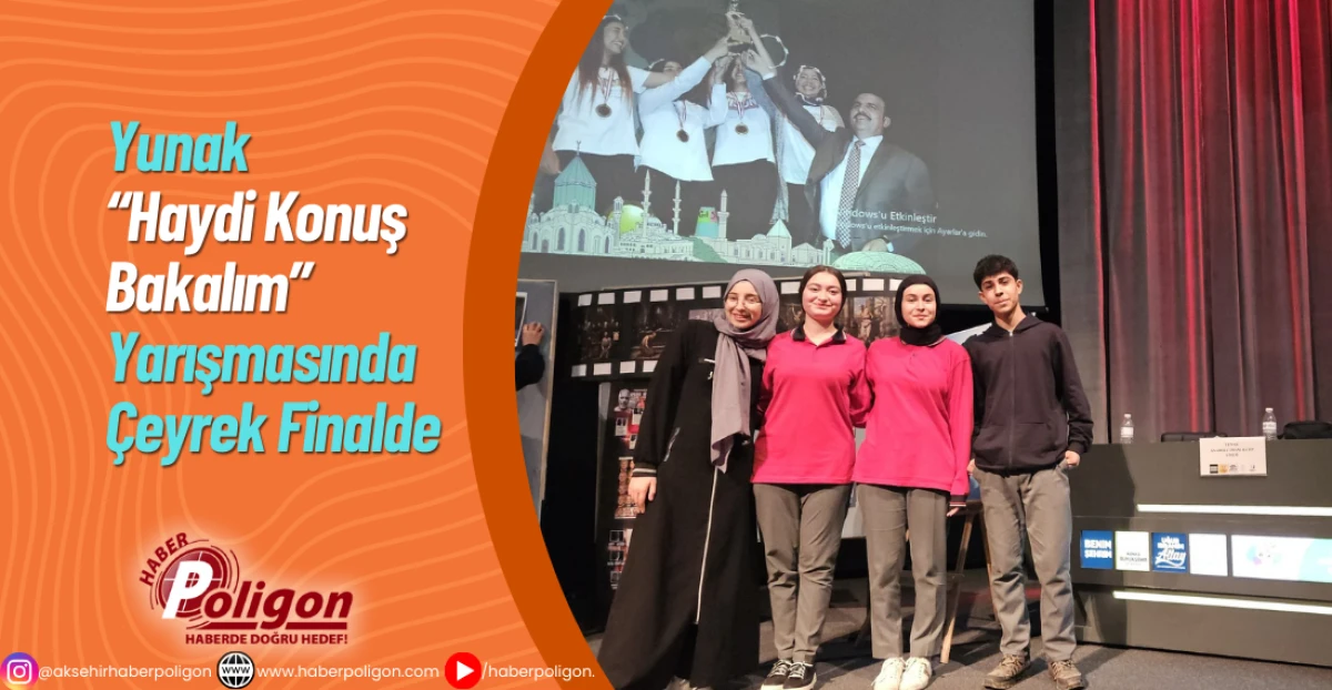 Yunak &ldquo;Haydi Konuş Bakalım&rdquo; Yarışmasında &Ccedil;eyrek Finalde 