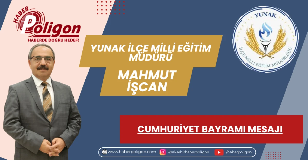 YUNAK İL&Ccedil;E MİLLİ EĞİTİM M&Uuml;D&Uuml;R&Uuml; İŞCAN'DAN 29 EKİM CUMHURİYET BAYRAMI MESAJI