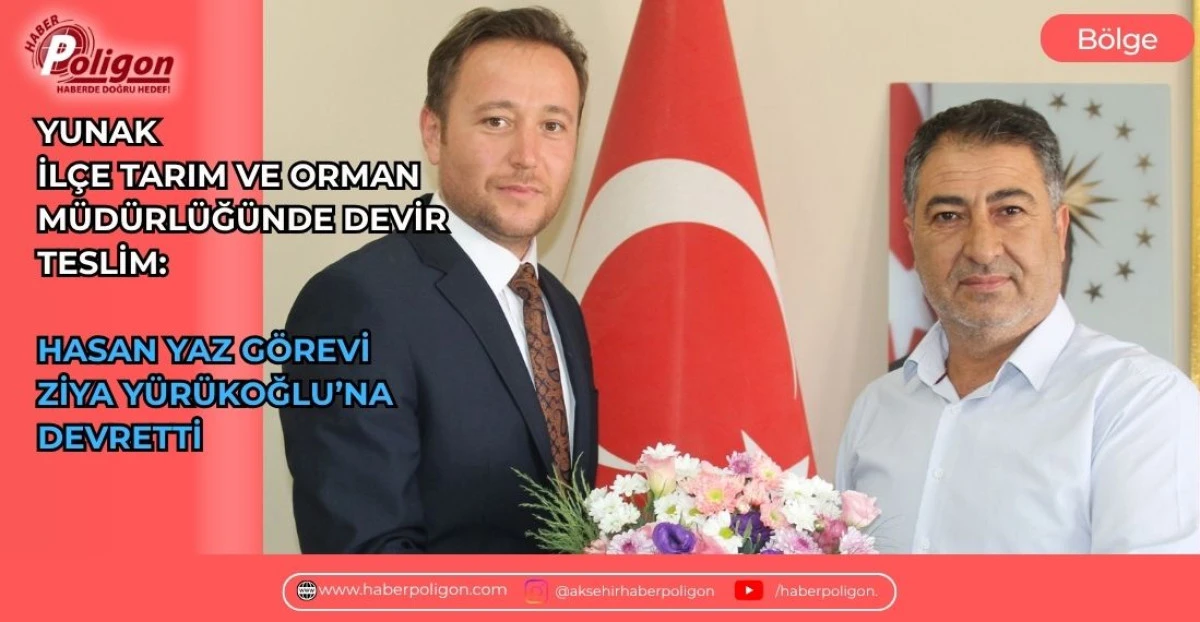 YUNAK İL&Ccedil;E TARIM VE ORMAN M&Uuml;D&Uuml;RL&Uuml;Ğ&Uuml;NDE DEVİR TESLİM: HASAN YAZ G&Ouml;REVİ ZİYA Y&Uuml;R&Uuml;KOĞLU&rsquo;NA DEVRETTİ