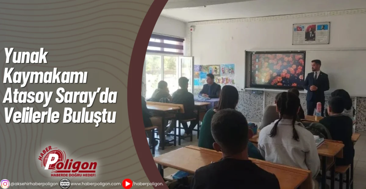 Yunak Kaymakamı Atasoy Saray’da Velilerle Buluştu
