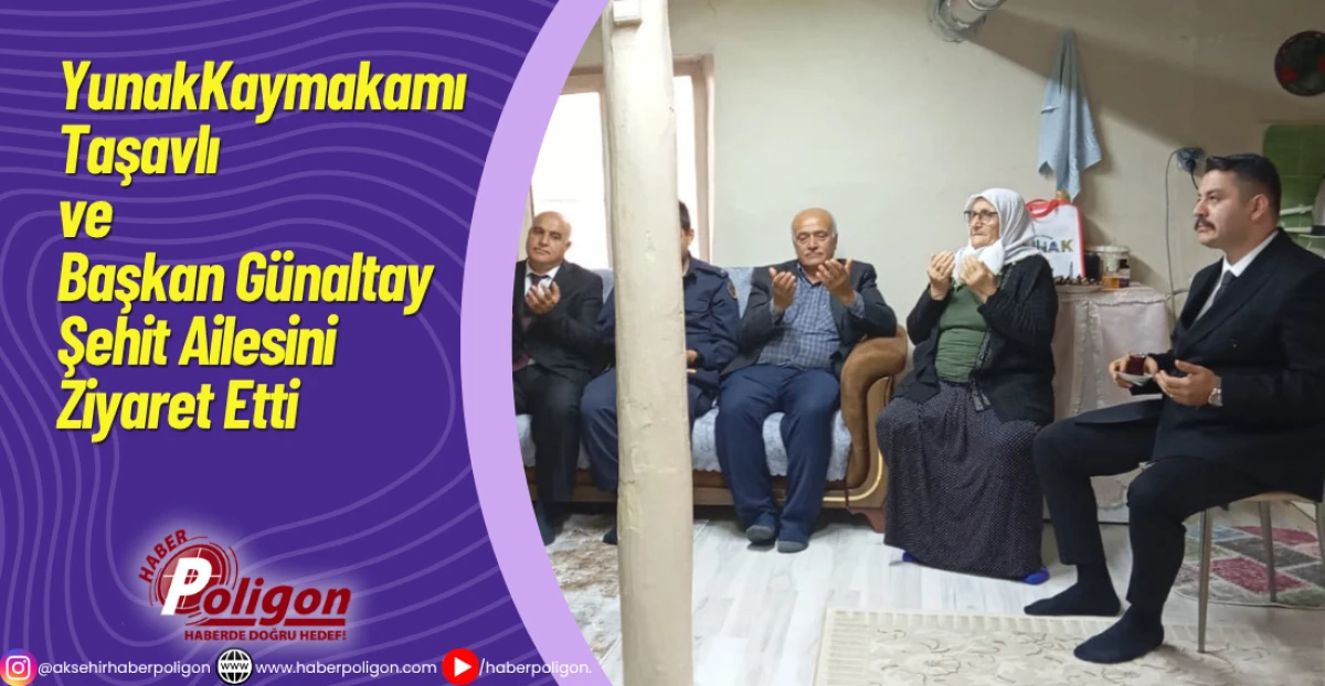 Yunak Kaymakamı Taşavlı ve Belediye Başkanı Günaltay Şehit Ailesini Ziyaret Etti