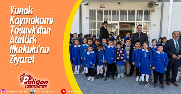 Yunak Kaymakamı Taşavlı’dan Atatürk İlkokulu’na Ziyaret
