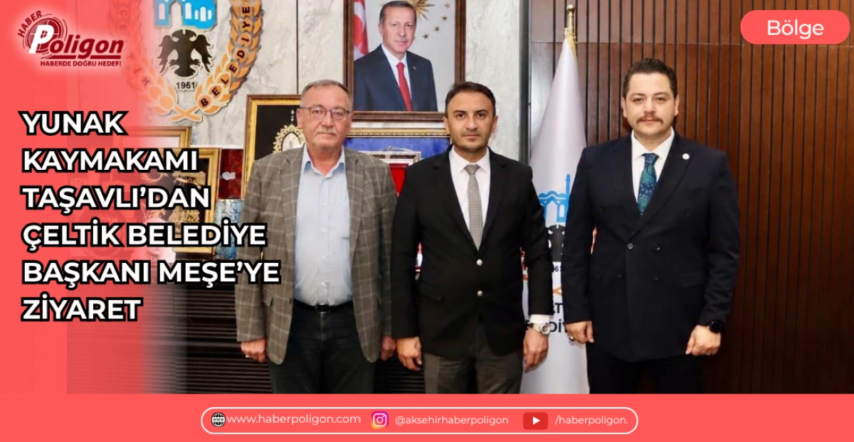 YUNAK KAYMAKAMI TAŞAVLI&rsquo;DAN &Ccedil;ELTİK BELEDİYE BAŞKANI MEŞE&rsquo;YE ZİYARET