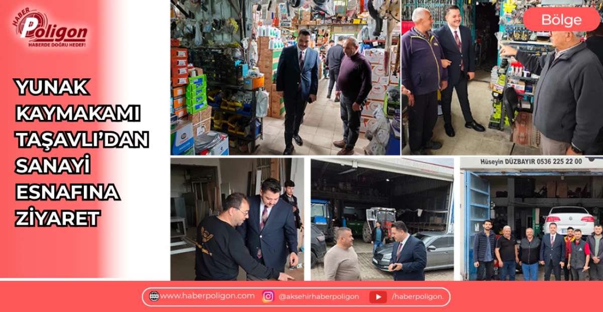 YUNAK KAYMAKAMI TAŞAVLI&rsquo;DAN SANAYİ ESNAFINA ZİYARET