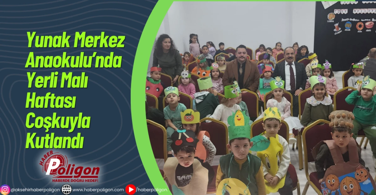 Yunak Merkez Anaokulu&rsquo;nda Yerli Malı Haftası Coşkuyla Kutlandı