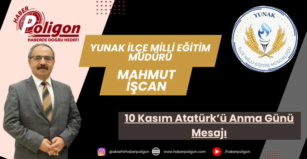 Yunak Milli Eğitim Müdürü İşçan'dan 10 Kasım Mesajı