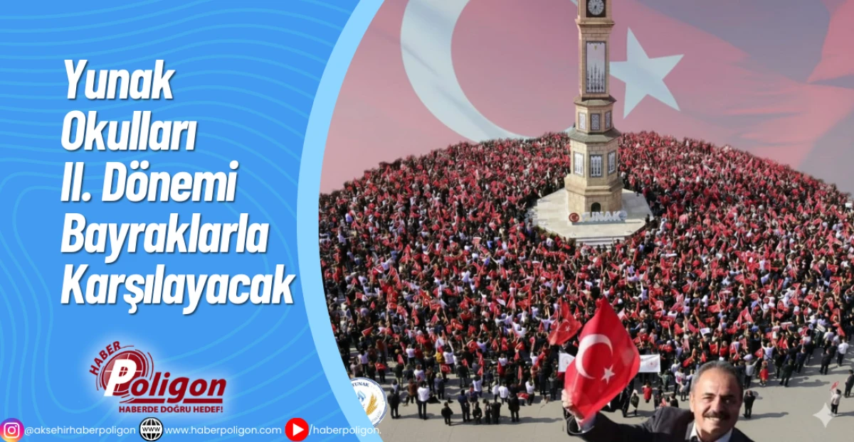 Yunak Okulları II. D&ouml;nemi Bayraklarla Karşılayacak