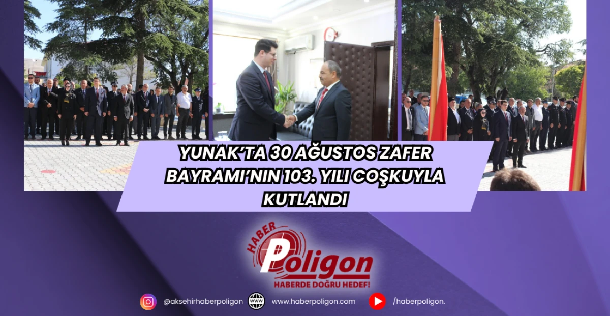 Yunak’ta 30 Ağustos Zafer Bayramı’nın 103. Yılı Coşkuyla Kutlandı