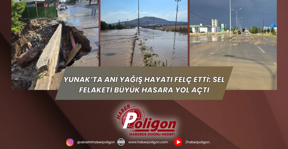 Yunak’ta Ani Yağış Hayatı Felç Etti: Sel Felaketi Büyük Hasara Yol Açtı