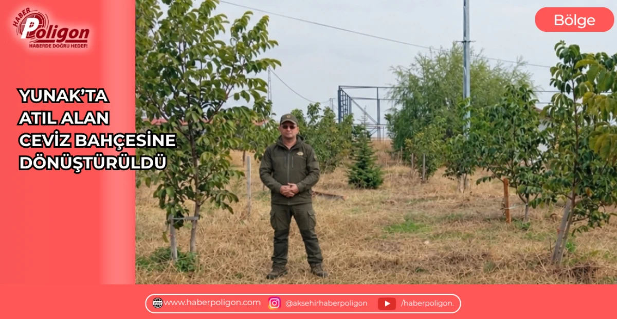 YUNAK&rsquo;TA ATIL ALAN CEVİZ BAH&Ccedil;ESİNE D&Ouml;N&Uuml;ŞT&Uuml;R&Uuml;LD&Uuml;