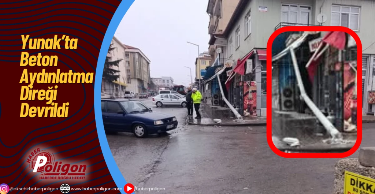 Yunak&rsquo;ta Beton Aydınlatma Direği Devrildi: Olası Bir Facia Son Anda &Ouml;nlenmiş Oldu
