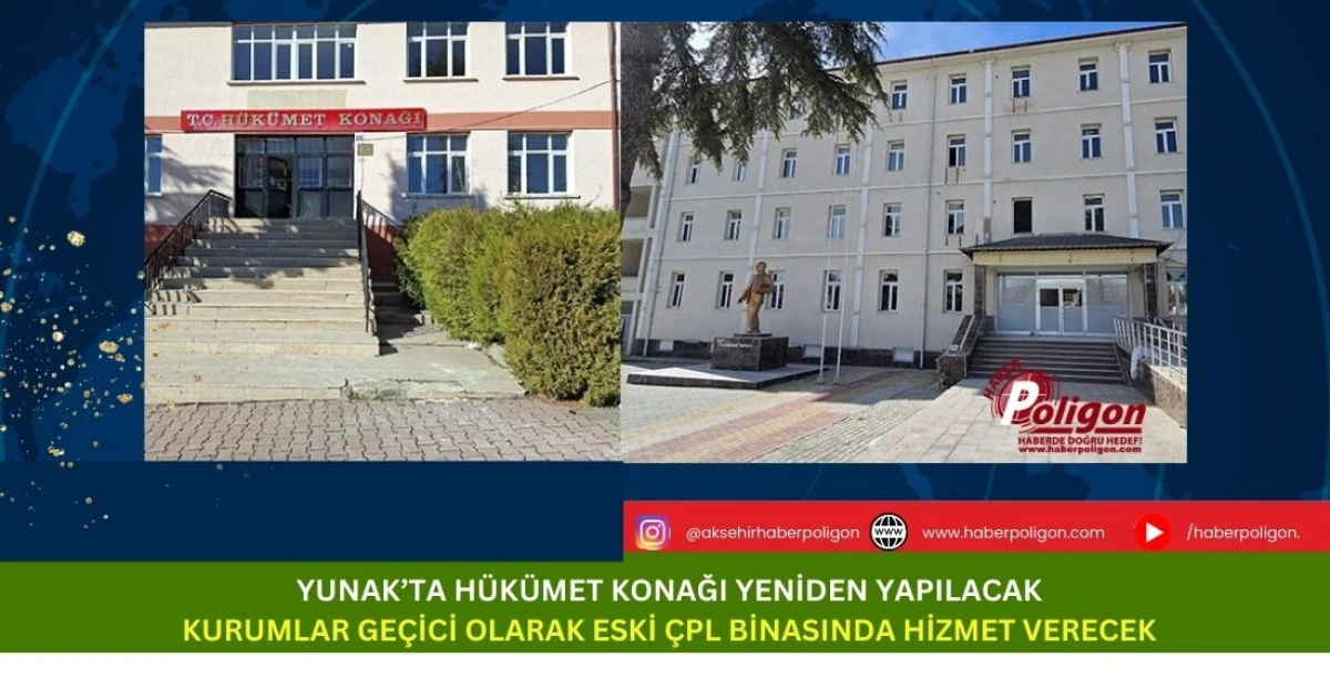 Yunak&rsquo;ta H&uuml;k&uuml;met Konağı Yeniden Yapılacak: Kurumlar Ge&ccedil;ici Olarak Eski &Ccedil;PL Binasında Hizmet Verecek
