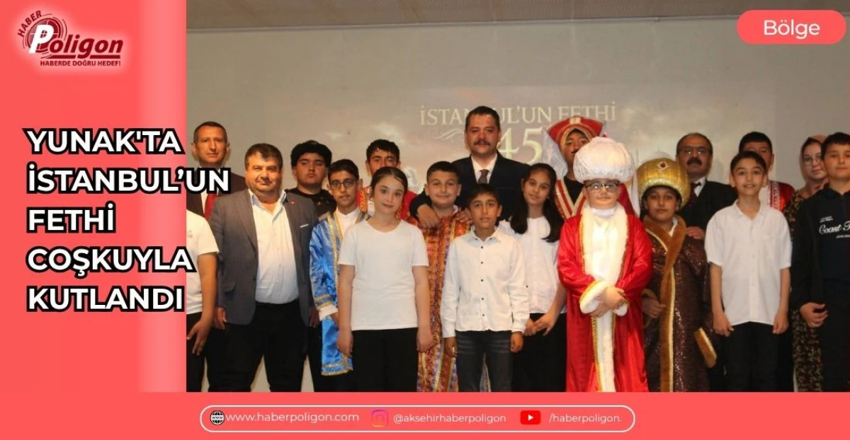 YUNAK'TA İSTANBUL&rsquo;UN FETHİ COŞKUYLA KUTLANDI 