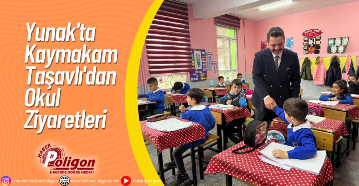Yunak'ta Kaymakam Taşavlı'dan Okul Ziyaretleri 