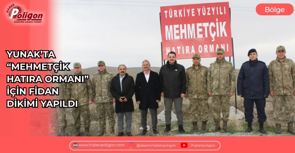 YUNAK&rsquo;TA &ldquo;MEHMET&Ccedil;İK HATIRA ORMANI&rdquo; İ&Ccedil;İN FİDAN DİKİMİ YAPILDI