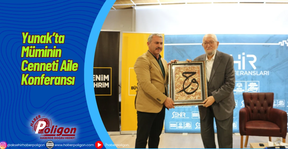 Yunak&rsquo;ta M&uuml;minin Cenneti Aile Konferansı