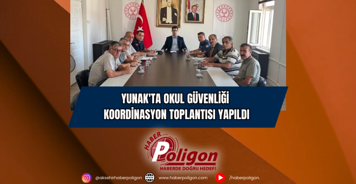 Yunak'ta Okul Güvenliği Koordinasyon Toplantısı Yapıldı