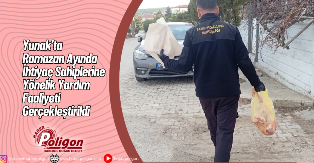 Yunak&rsquo;ta Ramazan Ayında İhtiya&ccedil; Sahiplerine Y&ouml;nelik Yardım Faaliyeti Ger&ccedil;ekleştirildi