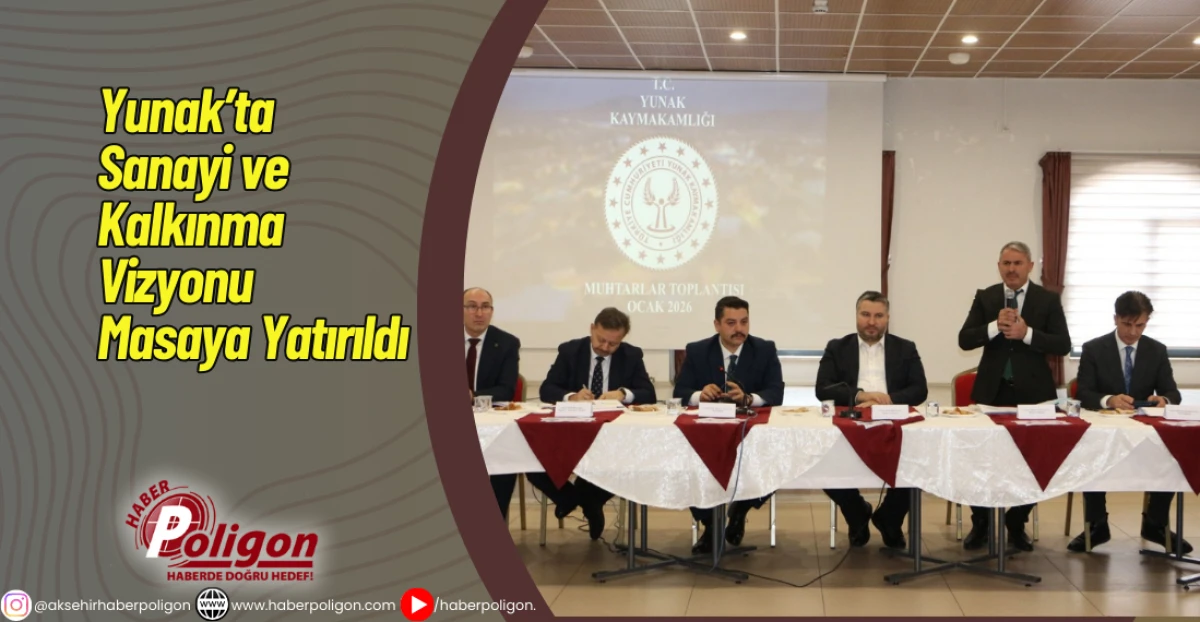 Yunak&rsquo;ta Sanayi ve Kalkınma Vizyonu Masaya Yatırıldı