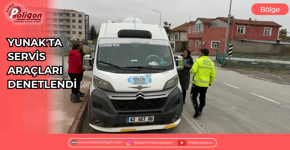 YUNAK'TA SERVİS ARA&Ccedil;LARI DENETLENDİ