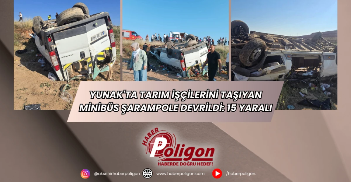 Yunak'ta Tarım İşçilerini Taşıyan Minibüs Şarampole Devrildi: 15 Yaralı