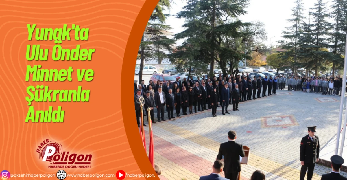 Yunak'ta Ulu Önder Minnet ve Şükranla Anıldı