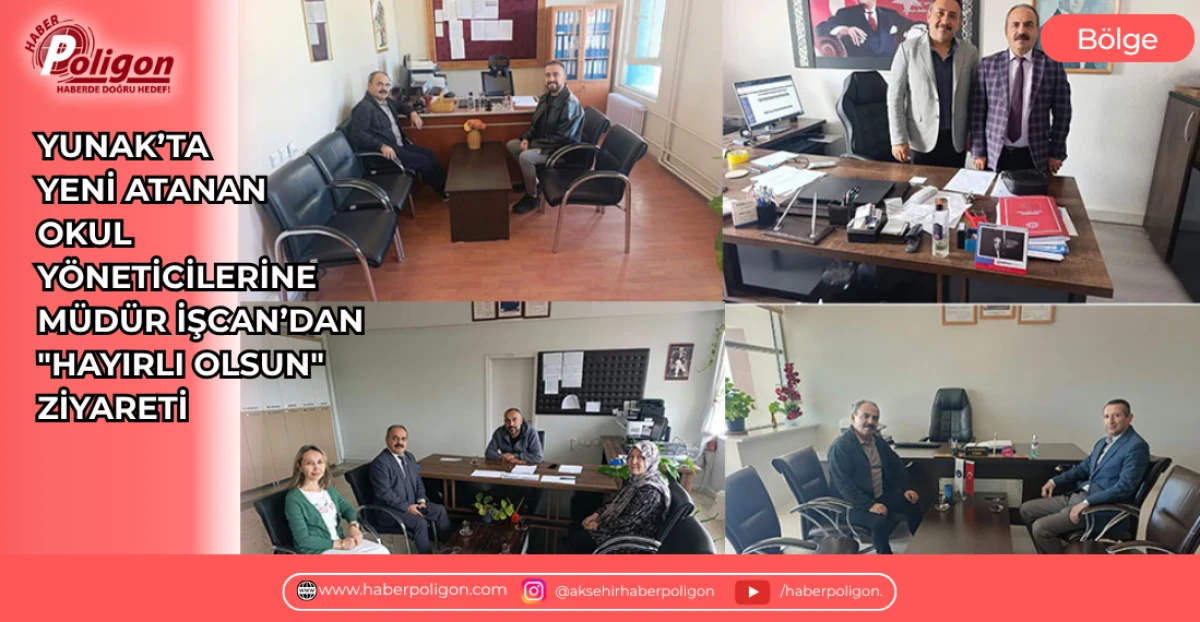 YUNAK&rsquo;TA YENİ ATANAN OKUL Y&Ouml;NETİCİLERİNE M&Uuml;D&Uuml;R İŞCAN&rsquo;DAN "HAYIRLI OLSUN" ZİYARETİ