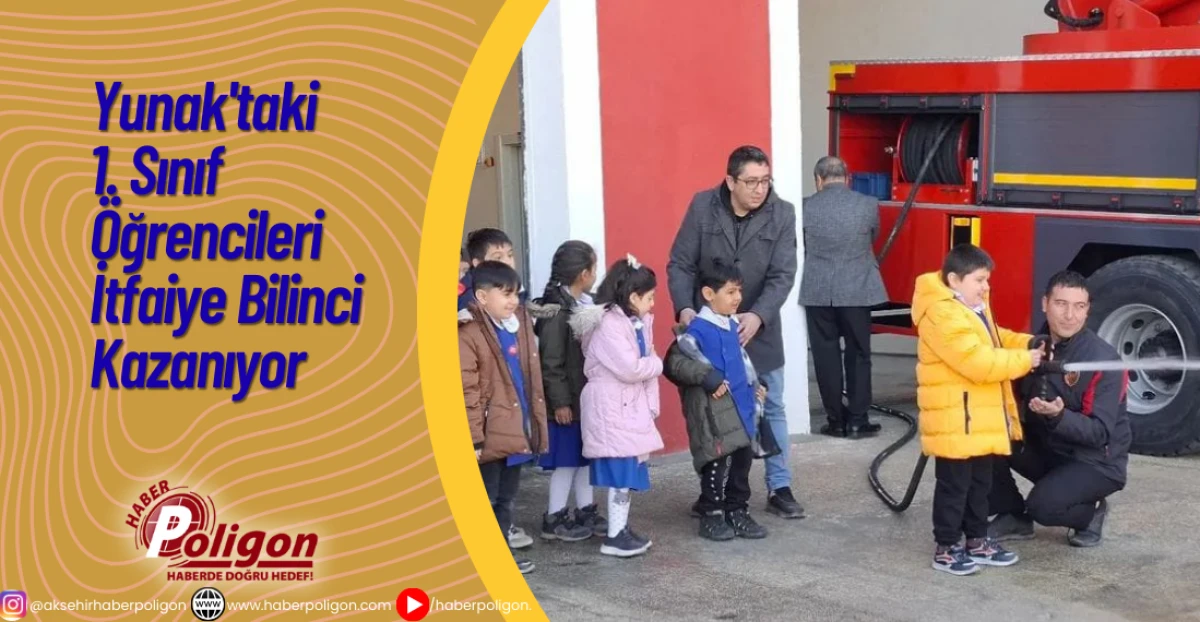 Yunak'taki 1. Sınıf Öğrencileri İtfaiye Bilinci Kazanıyor
