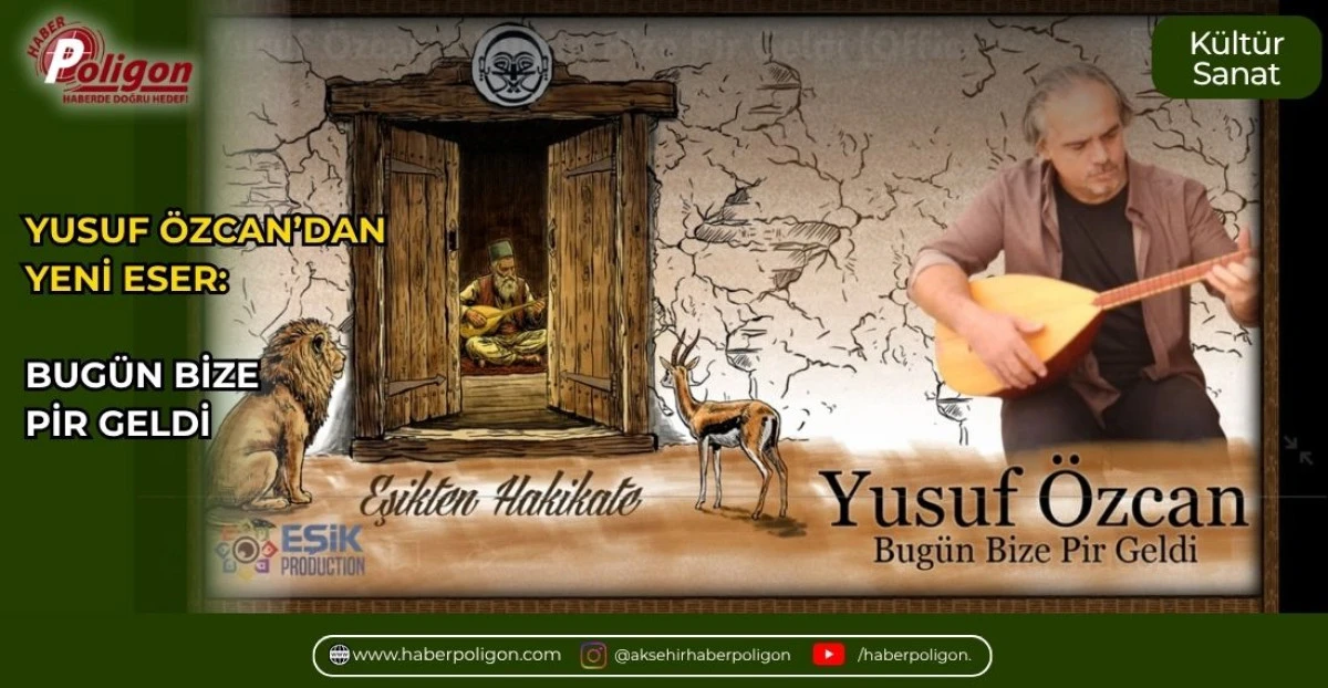 YUSUF &Ouml;ZCAN&rsquo;DAN YENİ ESER: &ldquo;BUG&Uuml;N BİZE PİR GELDİ&rdquo;